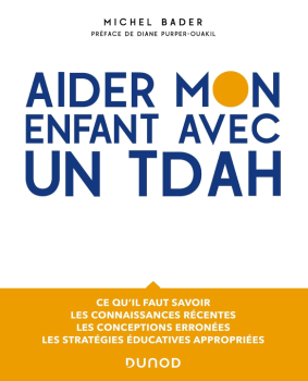Aider mon enfant avec un TDAH Ce qu'il faut savoir, les connaissances récentes, les conceptions erronés, les stratégies éducatives appropriées